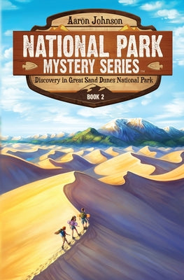Book cover of Discovery in Great Sand Dunes National Park: A Mystery Adventure in the National Parks by Johnson, Aaron