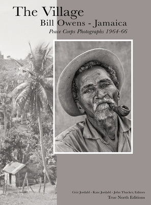 Book cover of The Village: Bill Owens - Jamaica Peace Corps Photographs 1964-66 by Owens, Bill