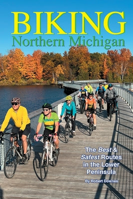 Biking Northern Michigan - The Best & Safest Routes in the Lower Peninsula by Robert Downes book cover
