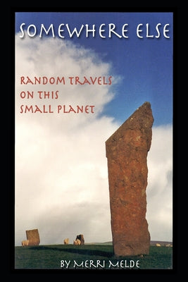 Book cover of Somewhere Else: Random Travels on this Small PlanetM by Melde, Merri
