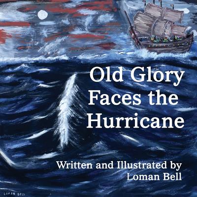 Old Glory Faces the Hurricane by Loman Bell book cover