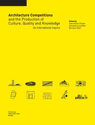 Book cover of Architecture Competitions and the Production of Culture, Quality and Knowledge: An International Inquiry by Chupin, Jean-Pierre