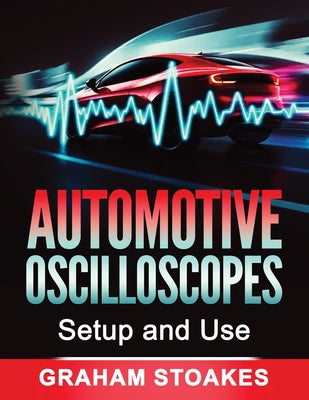Automotive Oscilloscopes Setup and Use by Graham Stoakes book cover