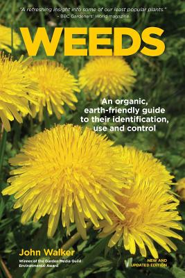 Book cover of Weeds: An Organic, Earth-friendly Guide to Their Identification, Use and Control by Walker, John