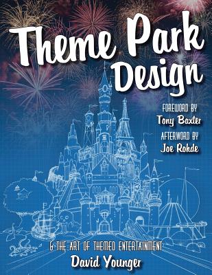 Theme Park Design & The Art of Themed Entertainment by David Younger book cover