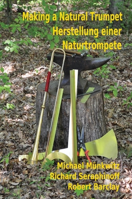 Making a Natural Trumpet/Herstellung einer Naturtrompete by Michael Munkwitz book cover