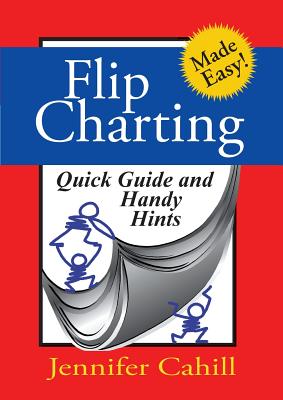 Book cover of Flip charting: quick guide and handy hints by Cahill, Jennifer