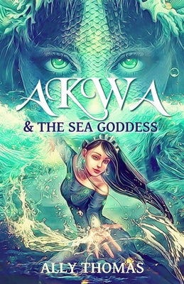 Akwa and the Sea Goddess: First Journey by Ally Thomas book cover