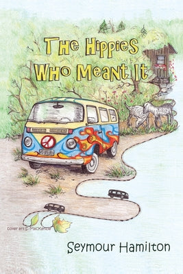 The Hippies Who Meant It by Seymour Hamilton book cover