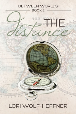 Between Worlds 2: The Distance by Lori Wolf-Heffner book cover