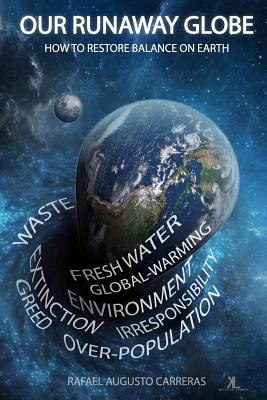 Book cover of Our Runaway Globe: How To Restore Balance On Earth by Carreras Mba, Rafael Augusto