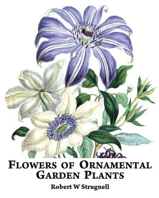 Book cover of Flowers of Ornamental Garden Plants by Strugnell, Robert W.