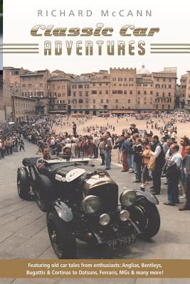 Book cover of Classic Car Adventures: Old car tales from enthusiasts. by McCann, Richard