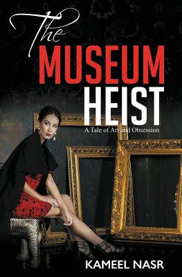 Book cover of The Museum Heist: A Tale of Art and Obsession by Nasr, Kameel