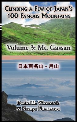 Book cover of Climbing a Few of Japan's 100 Famous Mountains - Volume 3: Mt. Gassan by Wieczorek, Daniel H.