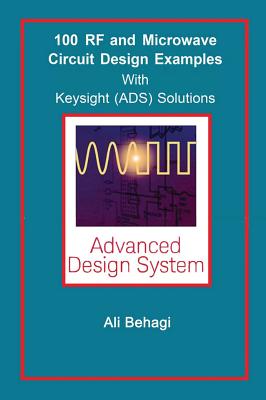 100 RF and Microwave Circuit Design: with Keysight (ADS) Solutions by Ali A. Behagi book cover