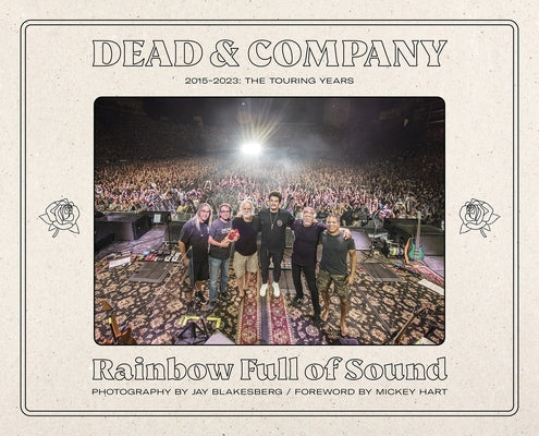 Book cover of Dead & Company: Rainbow Full of Sound: 2015-2023: The Touring Years by Blakesberg, Jay