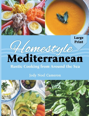 Book cover of Homestyle Mediterranean: Rustic Cooking from Around the Sea by Cameron, Jody Noel