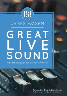 Great Live Sound: A practical guide for every sound tech by Bj Benediktsson book cover