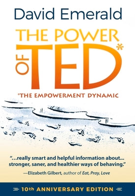 The Power of Ted* (*The Empowerment Dynamic): 10th Anniversary Edition by Emerald, David book cover