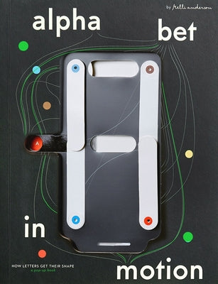 Book cover of Alphabet in Motion: How Letters Get Their Shape by Anderson, Kelli