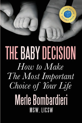 Book cover of The Baby Decision: How to Make the Most Important Decision of Your Life by Bombardieri, Merle