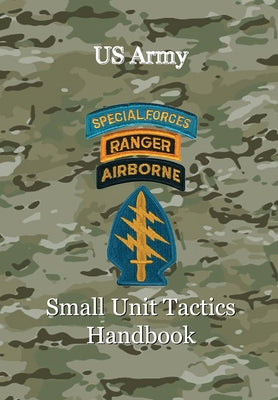 US Army Small Unit Tactics Handbook by Paul D. Lefavor book cover