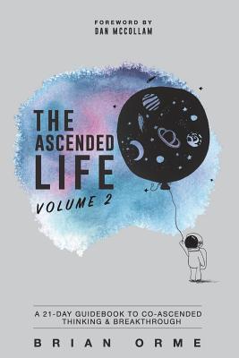 Book cover of The Ascended Life: Volume 2: A 21-Day Guidebook to Co-Ascended Thinking & Breakthrough by McCollam, Dan