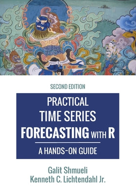 Practical Time Series Forecasting with R: A Hands-On Guide [2nd Edition] by Kenneth C., Jr. Lichtendahl book cover