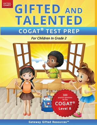 Gifted and Talented COGAT Test Prep Grade 2: Gifted Test Prep Book for the COGAT Level 8; Workbook for Children in Grade 2 by Gateway Gifted Resources book cover