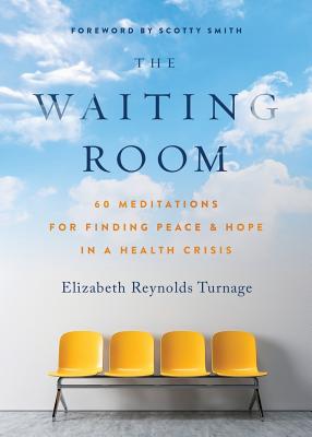 The Waiting Room: 60 Meditations for Finding Peace & Hope in a Health Crisis by Elizabeth Reynolds Turnage book cover
