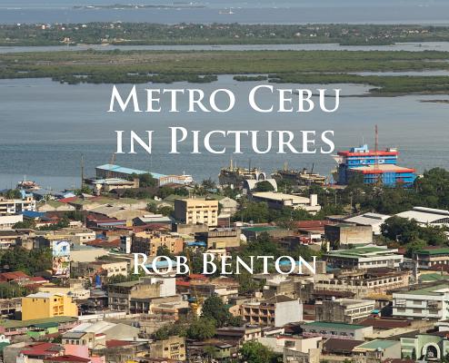 Book cover of Metro Cebu in Pictures by Benton, Rob