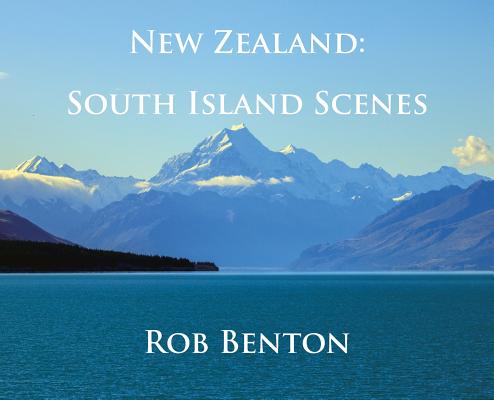 Book cover of New Zealand: South Island Scenes by Benton, Rob