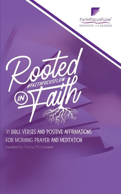 Rooted in Faith: 31 Bible Verses and Positive Affirmations to Start Your Morning by Tasha (tc) Cooper book cover