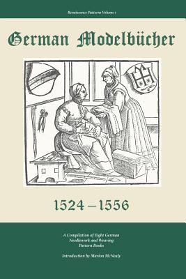 Book cover of German Modelbucher 1524 - 1556: A compilation of eight German needlework and weaving pattern books by McNealy, Marion