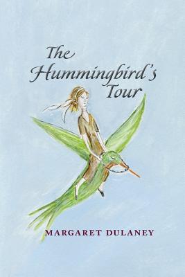 Book cover of The Hummingbird's Tour by Dulaney, Margaret