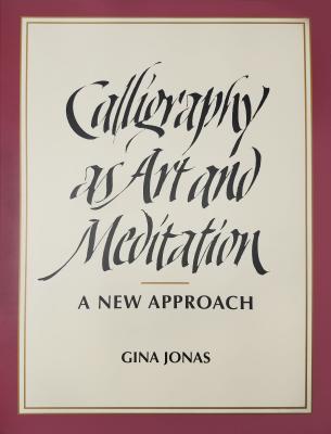Book cover of Calligraphy as Art and Meditation: A New Approach by Jonas, Gina