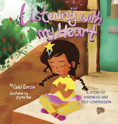 Listening with My Heart: A story of kindness and self-compassion by Gabi Garcia book cover