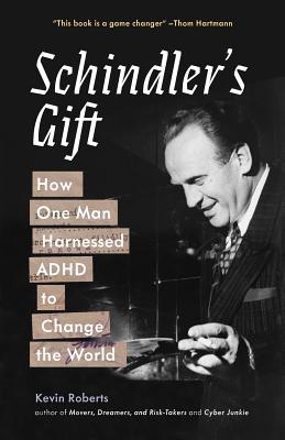 Book cover of Schindler's Gift: How One Man Harnessed ADHD to Change the World by Roberts, Kevin J.