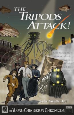 The Tripods Attack!: The Young Chesterton Chronicles Book 1 by John McNichol book cover