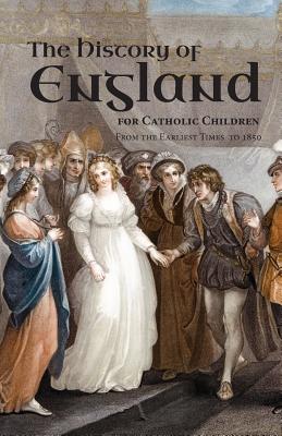A History of England for Catholic Children: From the Earliest Times to 1850 by Burns &. Lambert book cover