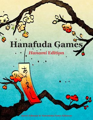 Book cover of Hanafuda Games: Hanami Edition by Johnson, Jason