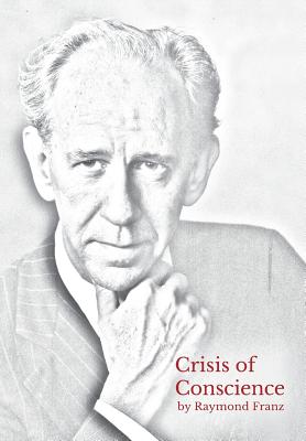 Crisis of Conscience: The story of the struggle between loyalty to God and loyalty to one's religion. by Raymond Franz book cover