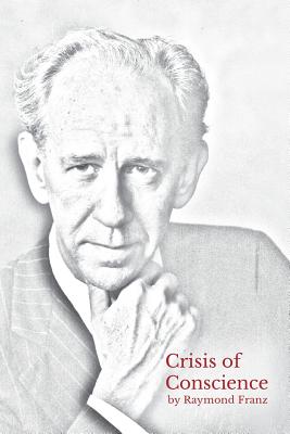 Crisis of Conscience: The story of the struggle between loyalty to God and loyalty to one's religion. by Raymond Franz book cover
