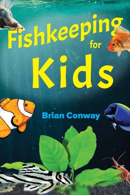 Fishkeeping for Kids by Brian Conway book cover