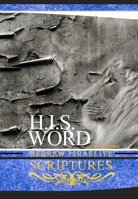 H.I.S. Word Hebrew Israelite Scriptures: 1611 Plus Edition with Apocrypha by Khai Yashua Press book cover