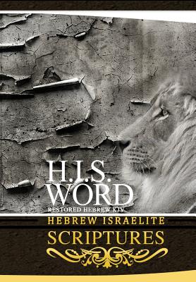 H.I.S. Word Hebrew Israelite Scriptures by Khai Yashua Press book cover