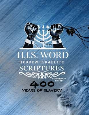 Xpress Hebrew Israelite Scriptures - 400 Years of Slavery Edition: Restored Hebrew KJV Bible (H.I.S. Word) by Khai Yashua Press book cover