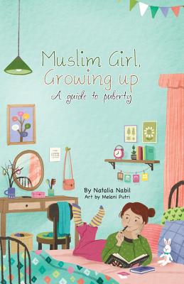Muslim Girl, Growing Up: A Guide to Puberty by Natalia Nabil book cover