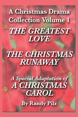 A Christmas Drama Collection Volume 1: Three Evangelistic Christmas Dramas By Randy Pilz by Randy Pilz book cover